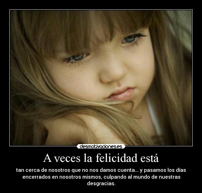 A veces la felicidad está -