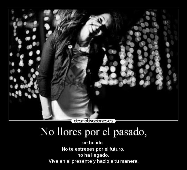 No llores por el pasado, - 