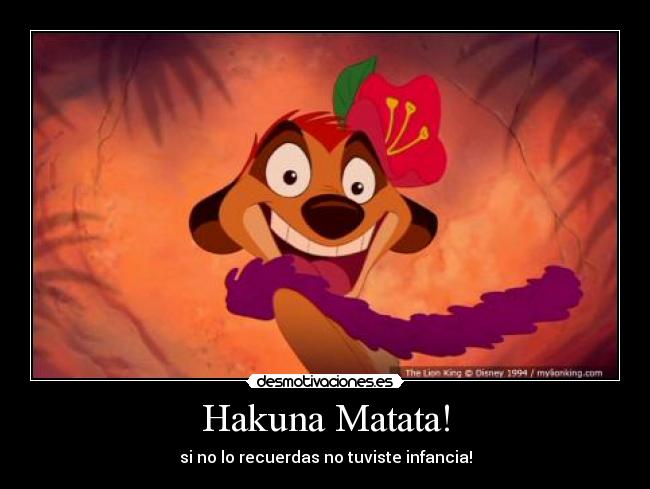 Hakuna Matata! -