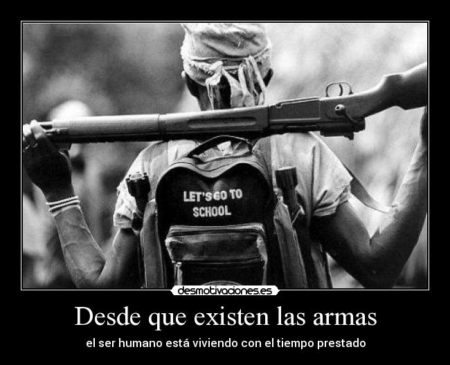 Desde que existen las armas - 