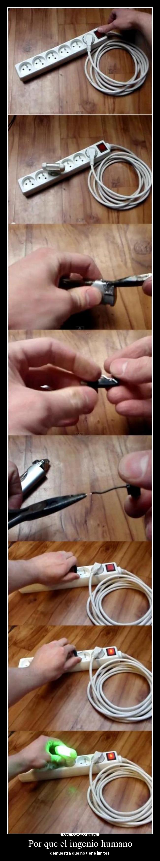 Por que el ingenio humano - demuestra que no tiene límites.