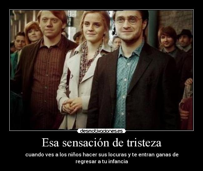 Esa sensación de tristeza - cuando ves a los niños hacer sus locuras y te entran ganas de regresar a tu infancia