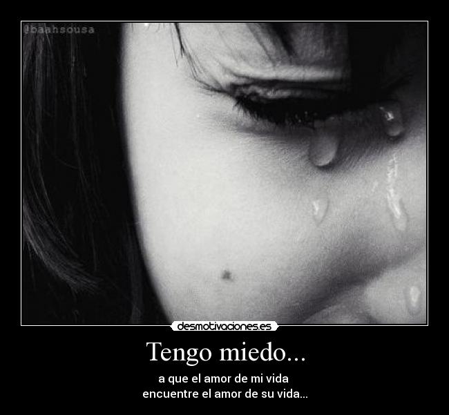 Tengo miedo... - 