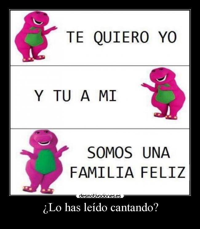 ¿Lo has leído cantando? -