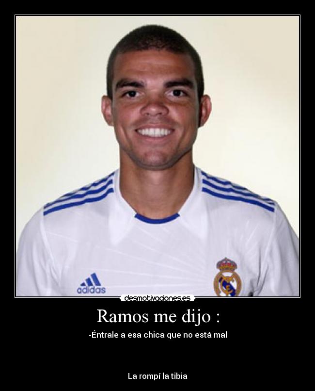 Ramos me dijo : -