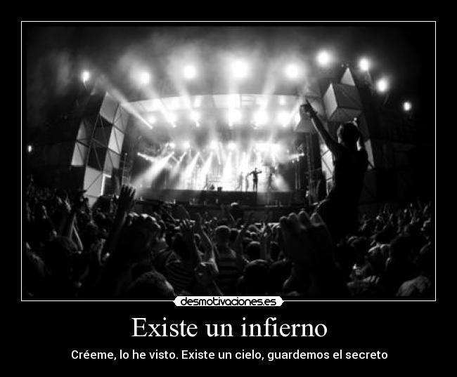 Existe un infierno - Créeme, lo he visto. Existe un cielo, guardemos el secreto