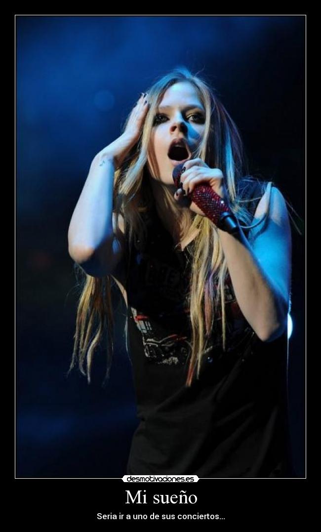 Mi sueño - Seria ir a uno de sus conciertos...