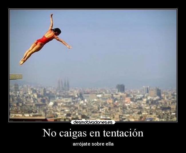 No caigas en tentación -