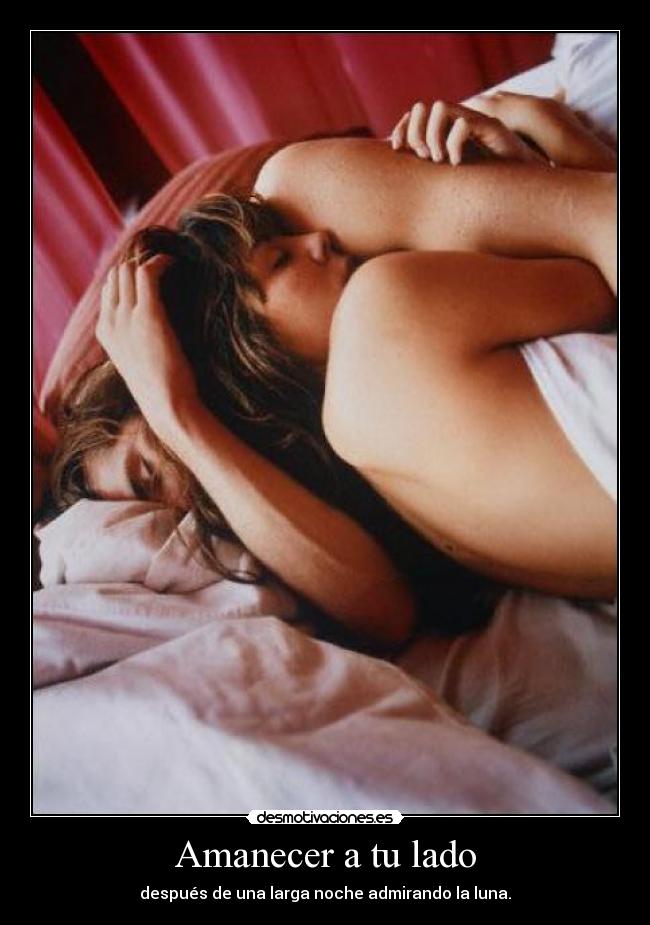 Amanecer a tu lado - después de una larga noche admirando la luna.