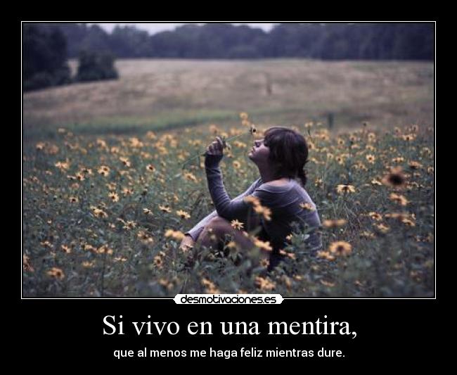Si vivo en una mentira, - 