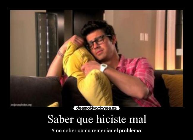 Saber que hiciste mal - Y no saber como remediar el problema