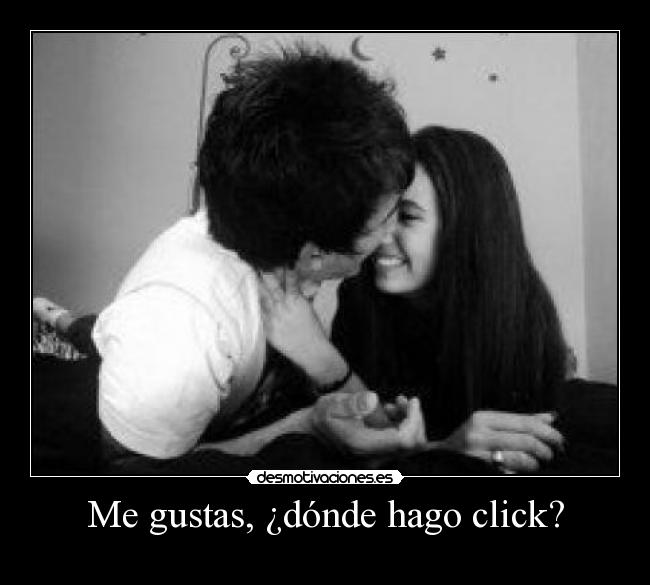 Me gustas, ¿dónde hago click? -