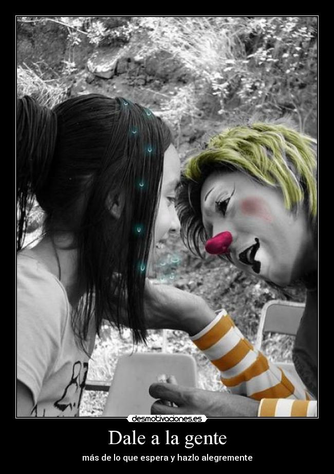 Dale a la gente - más de lo que espera y hazlo alegremente