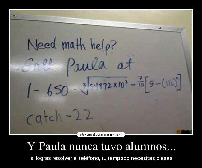 Y Paula nunca tuvo alumnos... - si logras resolver el teléfono, tu tampoco necesitas clases