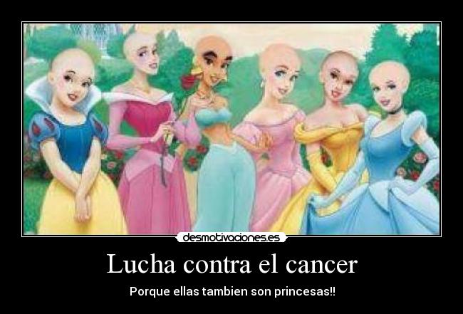 Lucha contra el cancer - Porque ellas tambien son princesas!!