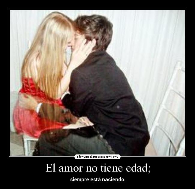 El amor no tiene edad; - 