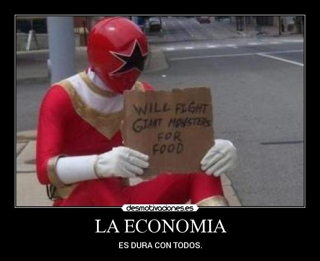 LA ECONOMIA - ES DURA CON TODOS.