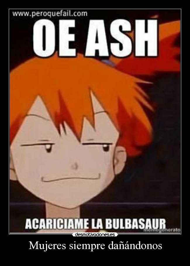 Mujeres siempre dañándonos - 