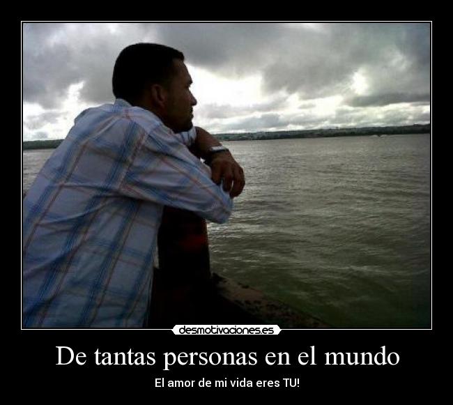 De tantas personas en el mundo -