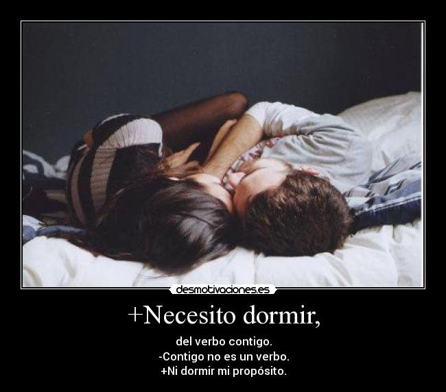 +Necesito dormir, -