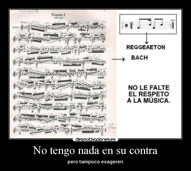 No tengo nada en su contra - pero tampoco exageren.