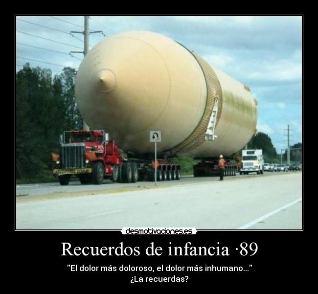 Recuerdos de infancia ·89 - El dolor más doloroso, el dolor más inhumano...
¿La recuerdas?