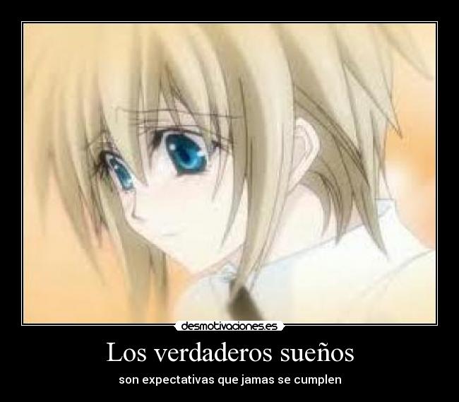 Los verdaderos sueños - son expectativas que jamas se cumplen