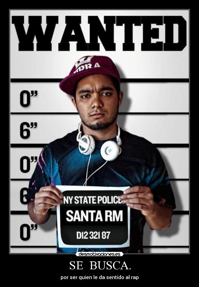 SE  BUSCA. - por ser quien le da sentido al rap
