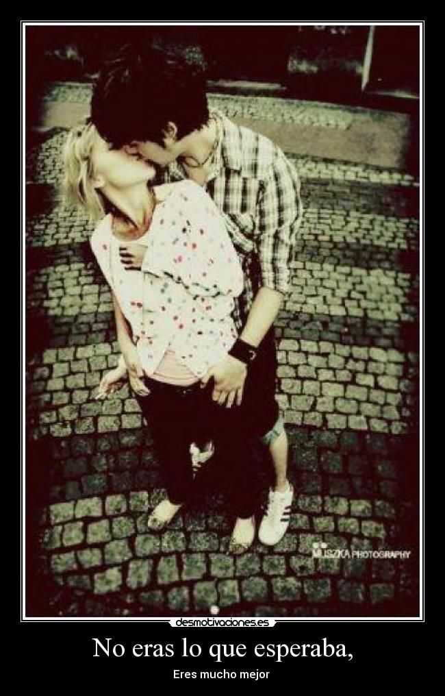 No eras lo que esperaba, - 