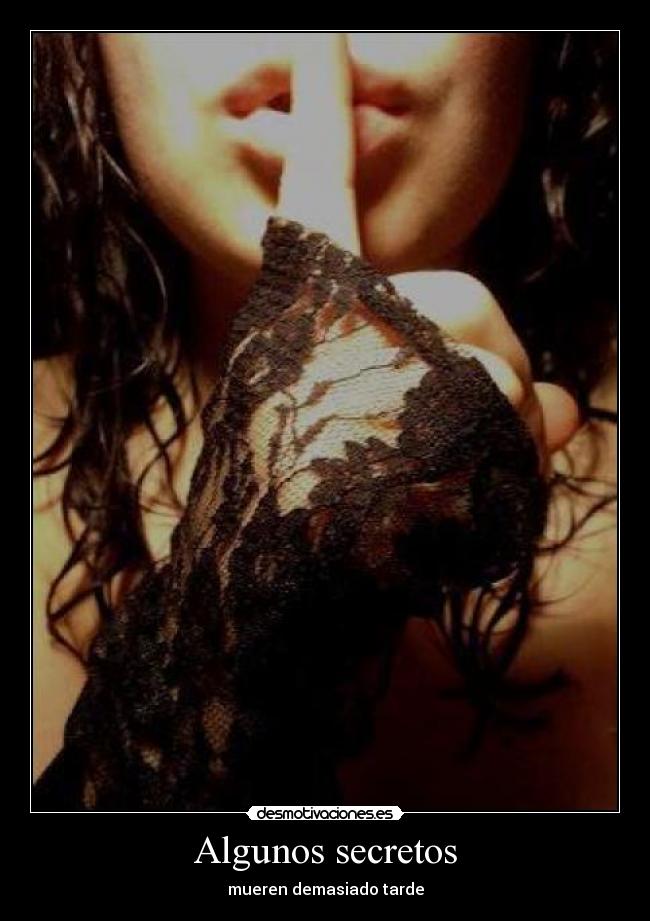 Algunos secretos - mueren demasiado tarde