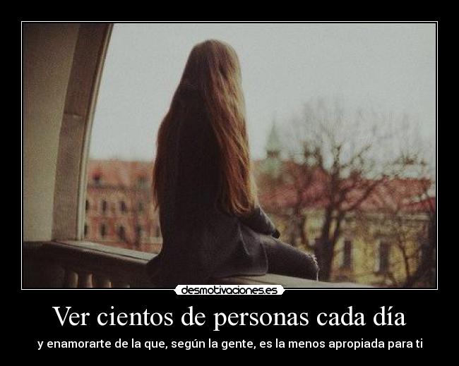 Ver cientos de personas cada día - 