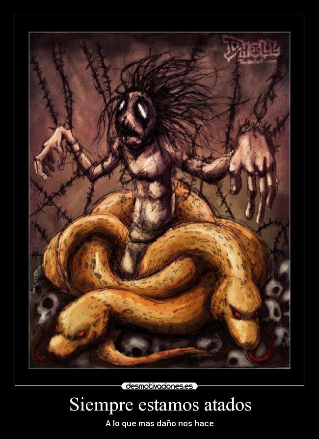 Siempre estamos atados - A lo que mas daño nos hace