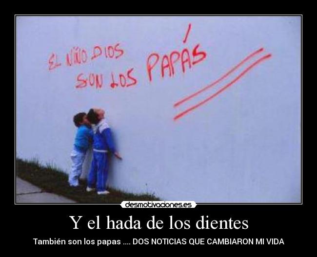 Y el hada de los dientes - También son los papas .... DOS NOTICIAS QUE CAMBIARON MI VIDA