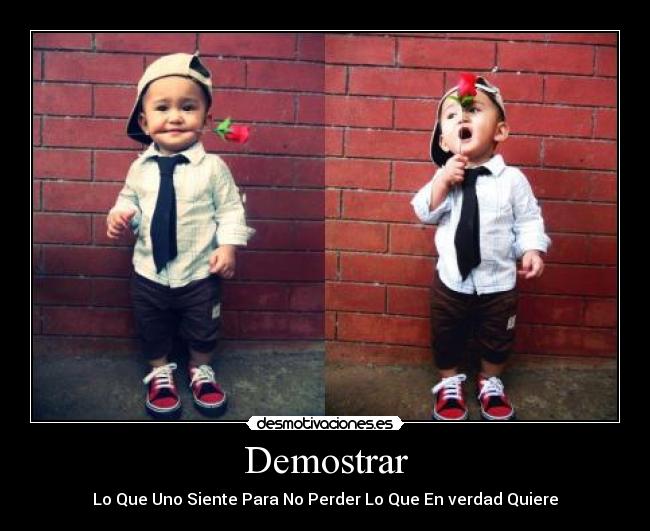 Demostrar - Lo Que Uno Siente Para No Perder Lo Que En verdad Quiere