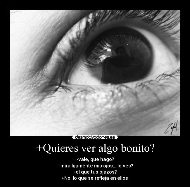 +Quieres ver algo bonito? -