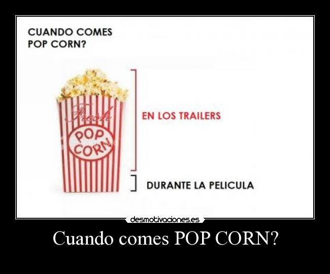 Cuando comes POP CORN? - 