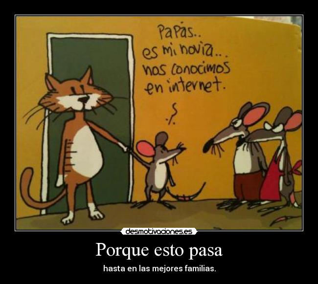 Porque esto pasa - hasta en las mejores familias.