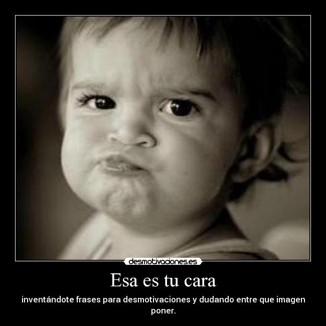 Esa es tu cara - 