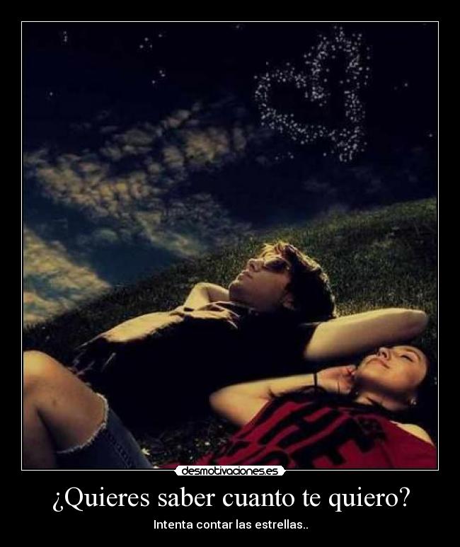 ¿Quieres saber cuanto te quiero? -