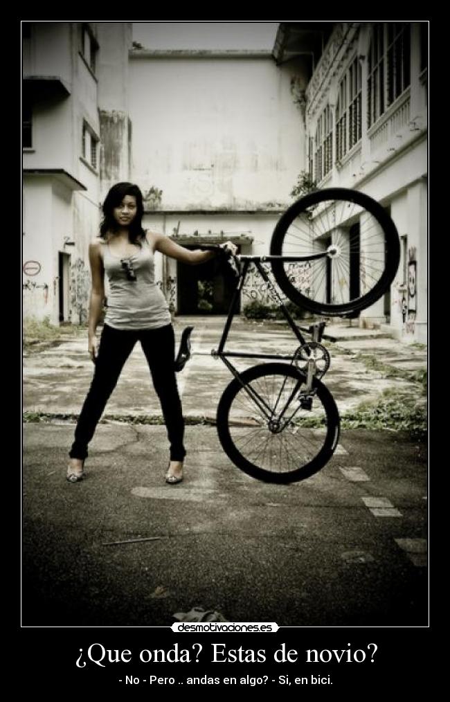 ¿Que onda? Estas de novio? -