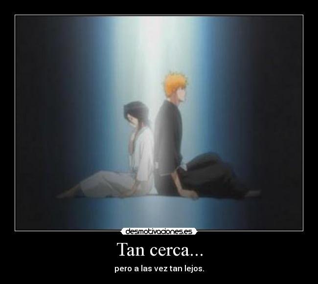 Tan cerca... - pero a las vez tan lejos.