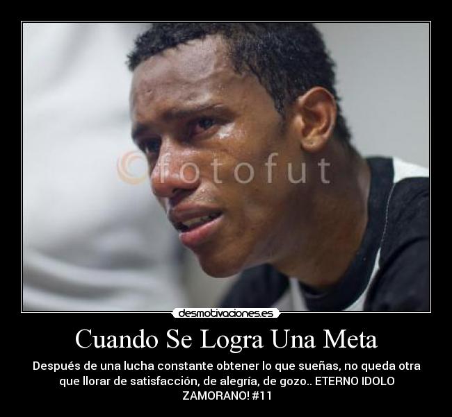 Cuando Se Logra Una Meta - Después de una lucha constante obtener lo que sueñas, no queda otra
que llorar de satisfacción, de alegría, de gozo.. ETERNO IDOLO
ZAMORANO! #11