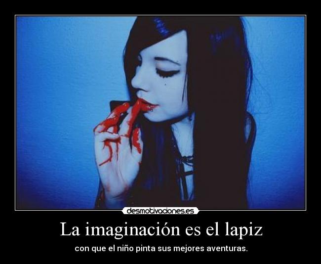 La imaginación es el lapiz - con que el niño pinta sus mejores aventuras.