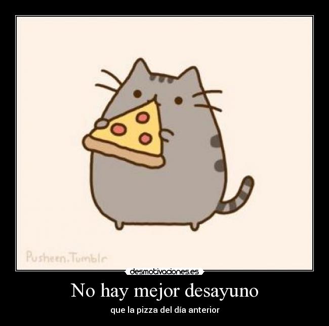 No hay mejor desayuno - que la pizza del día anterior