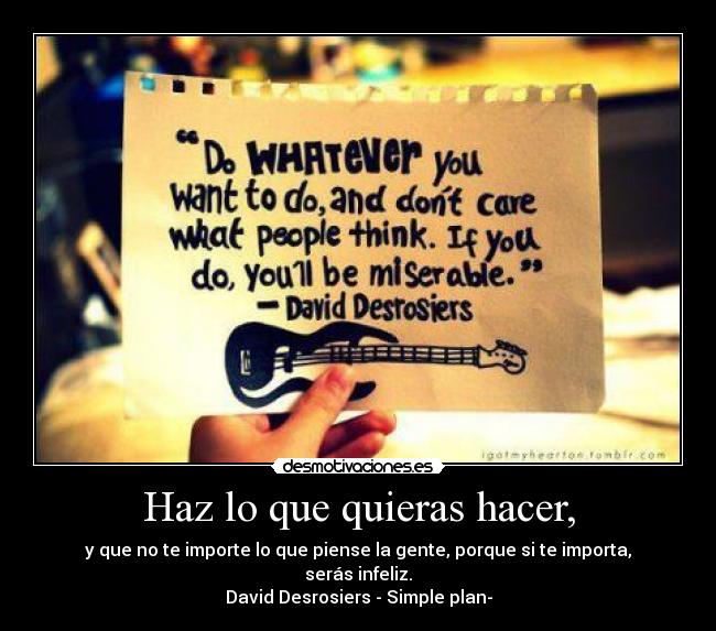 Haz lo que quieras hacer, -