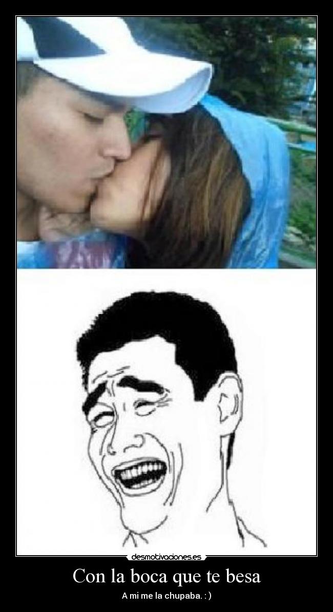 Con la boca que te besa -