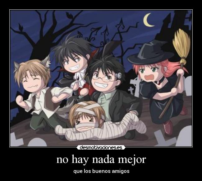 no hay nada mejor - que los buenos amigos