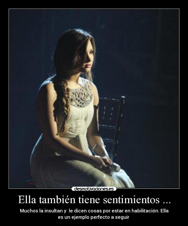 Ella también tiene sentimientos ... - Muchos la insultan y  le dicen cosas por estar en habilitación. Ella
es un ejemplo perfecto a seguir ♥