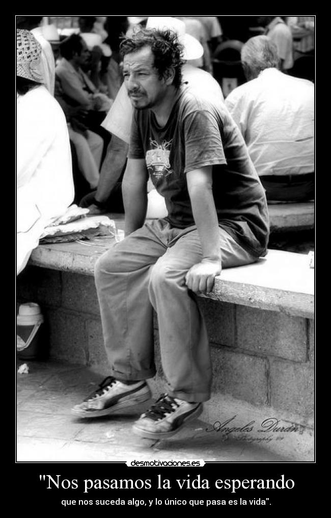 Nos pasamos la vida esperando - 