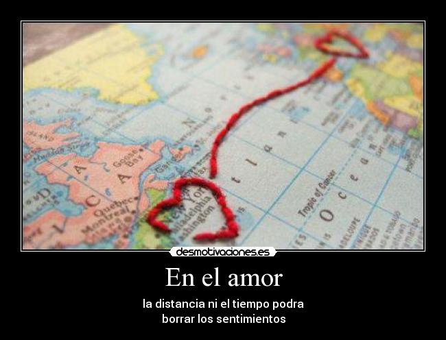 En el amor - la distancia ni el tiempo podra
borrar los sentimientos